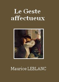 Illustration: Le Geste affectueux - Maurice Leblanc