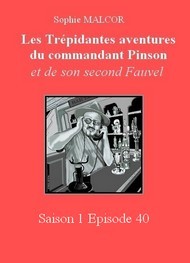 Illustration: Les Trépidantes Aventures du commandant Pinson-Episode 40 - Sophie Malcor
