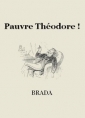 Brada: Pauvre Théodore !