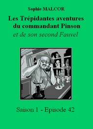 Illustration: Les Trépidantes Aventures du commandant Pinson-Episode 42 - Sophie Malcor
