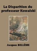 Jacques Bellême: La Disparition du professeur Kowalski