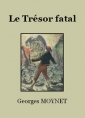Georges Moynet: Le Trésor Fatal