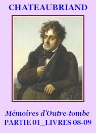 François rené (de) Chateaubriand - Mémoires d’Outre-tombe, P01, Livres 08 et 09