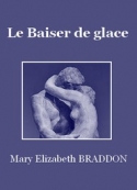 Mary Elizabeth Braddon: Le Baiser de glace