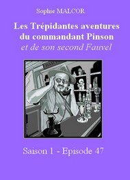 Illustration: Les Trépidantes Aventures du commandant Pinson-Episode 47 - Sophie Malcor