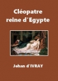 Livre audio: Jehan d' Ivray - Cléopâtre, reine d'Egypte