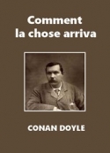 Arthur Conan Doyle: Comment la chose arriva