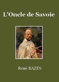 René Bazin - L'Oncle de Savoie