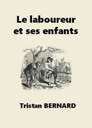 Tristan Bernard - Le Laboureur et ses enfants