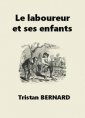 Tristan Bernard: Le Laboureur et ses enfants