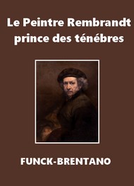 Illustration: Le Peintre Rembrandt, prince des ténèbres - Frantz Funck Brentano