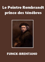 Illustration: Le Peintre Rembrandt, prince des ténèbres - Frantz Funck Brentano