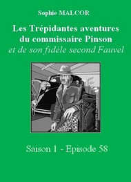 Illustration: Les Trépidantes Aventures du commandant Pinson-Episode 58 - Sophie Malcor