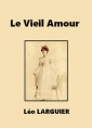 Léo Larguier: Le Vieil Amour