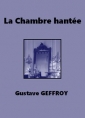 Gustave Geffroy: La Chambre hantée