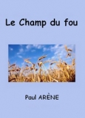 Paul Arène: Le Champ du fou