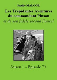 Illustration: Les Trépidantes Aventures du commandant Pinson-Episode 73 - Sophie Malcor
