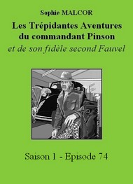 Illustration: Les Trépidantes Aventures du commandant Pinson-Episode 74 - Sophie Malcor