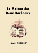 André Theuriet: La Maison des Deux Barbeaux