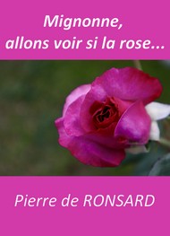 Pierre de Ronsard - Ode17-Mignonne, allons voir si la rose...