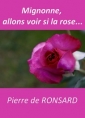 Pierre de Ronsard: Ode17-Mignonne, allons voir si la rose...