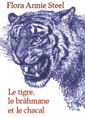 Flora annie Steel: Le tigre, le brâhmane et le chacal