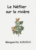 Marguerite Audoux: Le Néflier sur la rivière