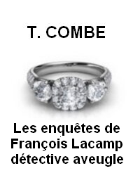 T. combe - Les enquêtes de François Lacamp, détective aveugle