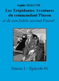 Illustration: Les Trépidantes Aventures du commandant Pinson-Episode 81 - Sophie Malcor
