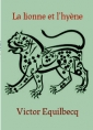 François victor Equilbecq: La lionne et l'hyène