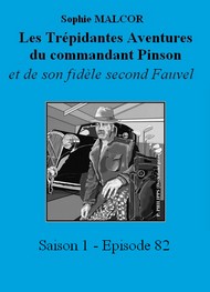 Illustration: Les Trépidantes Aventures du commandant Pinson-Episode 82 - Sophie Malcor
