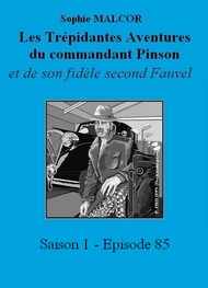 Illustration: Les Trépidantes Aventures du commandant Pinson-Episode 85 - Sophie Malcor