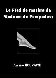 Illustration: Le Pied de marbre de Madame de Pompadour - Arsène Houssaye