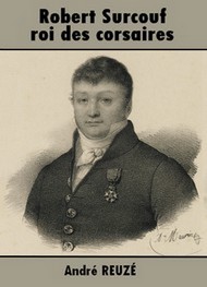 André Reuzé - Robert Surcouf, roi des corsaires