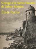 Elisée Reclus: Voyage à la Sierra Nevada de Sainte Marthe Partie 1