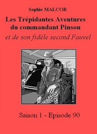 Illustration: Les Trépidantes Aventures du commandant Pinson-Episode 90 - Sophie Malcor