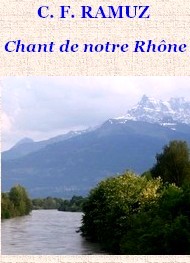 Charles ferdinand Ramuz - Chant de notre Rhône