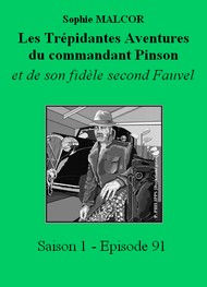 Illustration: Les Trépidantes Aventures du commandant Pinson-Episode 91 - Sophie Malcor