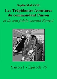 Illustration: Les Trépidantes Aventures du commandant Pinson-Episode 95 - Sophie Malcor