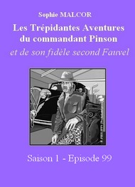Illustration: Les Trépidantes Aventures du commandant Pinson-Episode 99 - Sophie Malcor