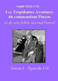 Illustration: Les Trépidantes Aventures du commandant Pinson-Episode 100 - Sophie Malcor
