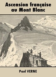 Paul Verne - Quarantième ascension française au Mont Blanc