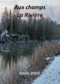 Emile Zola: Aux champs-La rivière
