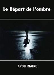 Illustration: Le Départ de l'ombre - Guillaume Apollinaire