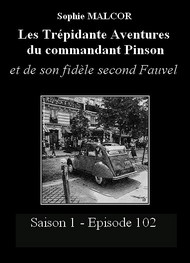 Illustration: Les Trépidantes Aventures du commandant Pinson-Episode 102 - Sophie Malcor
