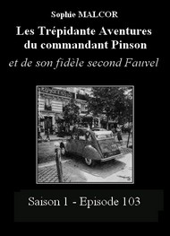 Illustration: Les Trépidantes Aventures du commandant Pinson-Episode 103 - Sophie Malcor