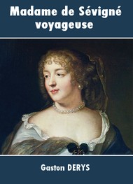 Gaston Derys - Madame de Sévigné, voyageuse