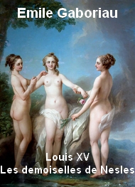 Emile Gaboriau - Louis XV Les demoiselles de Nesles