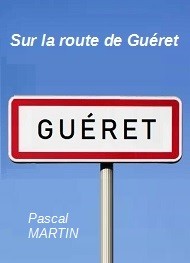 Pascal Martin - Sur la route de Guéret