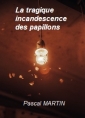 Livre audio: Pascal Martin - La tragique incandescence des papillons